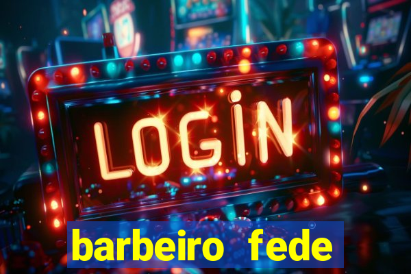 barbeiro fede quando morre